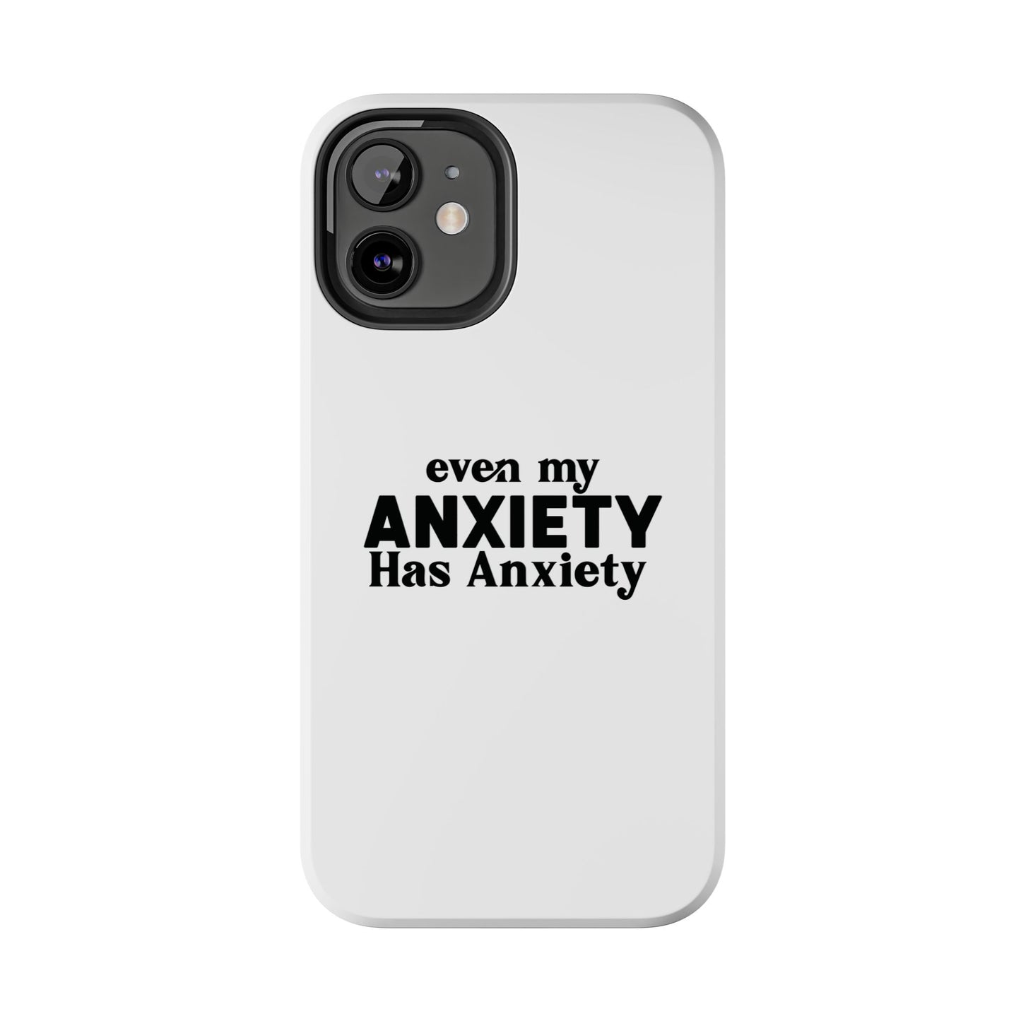 Even My Anxiety Has Anxiety Tough Phone Cases | Reflect Your Journey, Support, Gift for Mental Health Advocates, Stress Relief Motivational