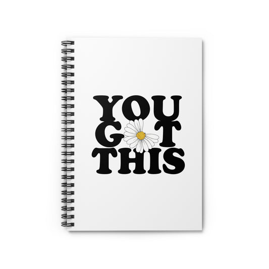 You Got This Spiral Notebook - Ruled Line