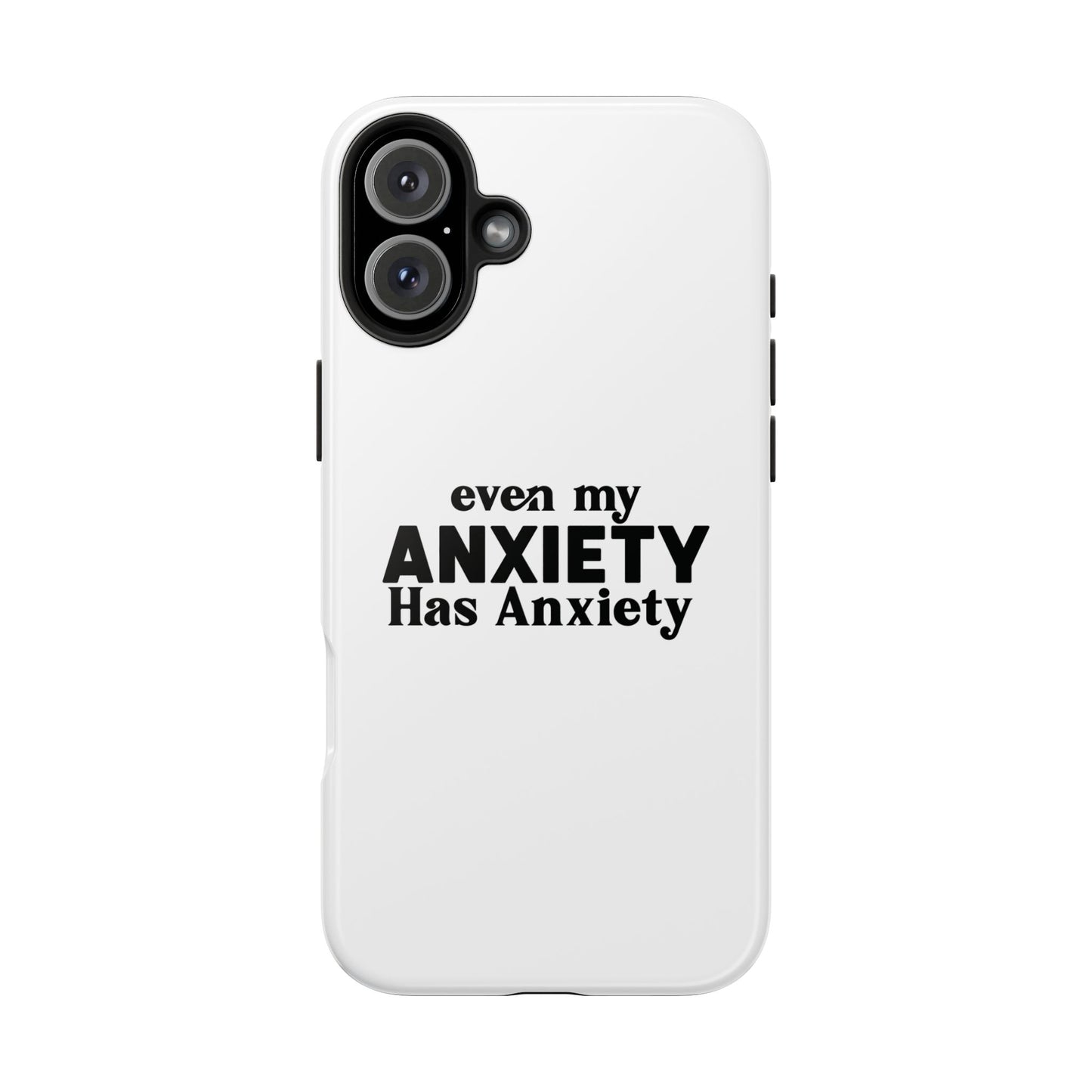Even My Anxiety Has Anxiety Tough Phone Cases | Reflect Your Journey, Support, Gift for Mental Health Advocates, Stress Relief Motivational