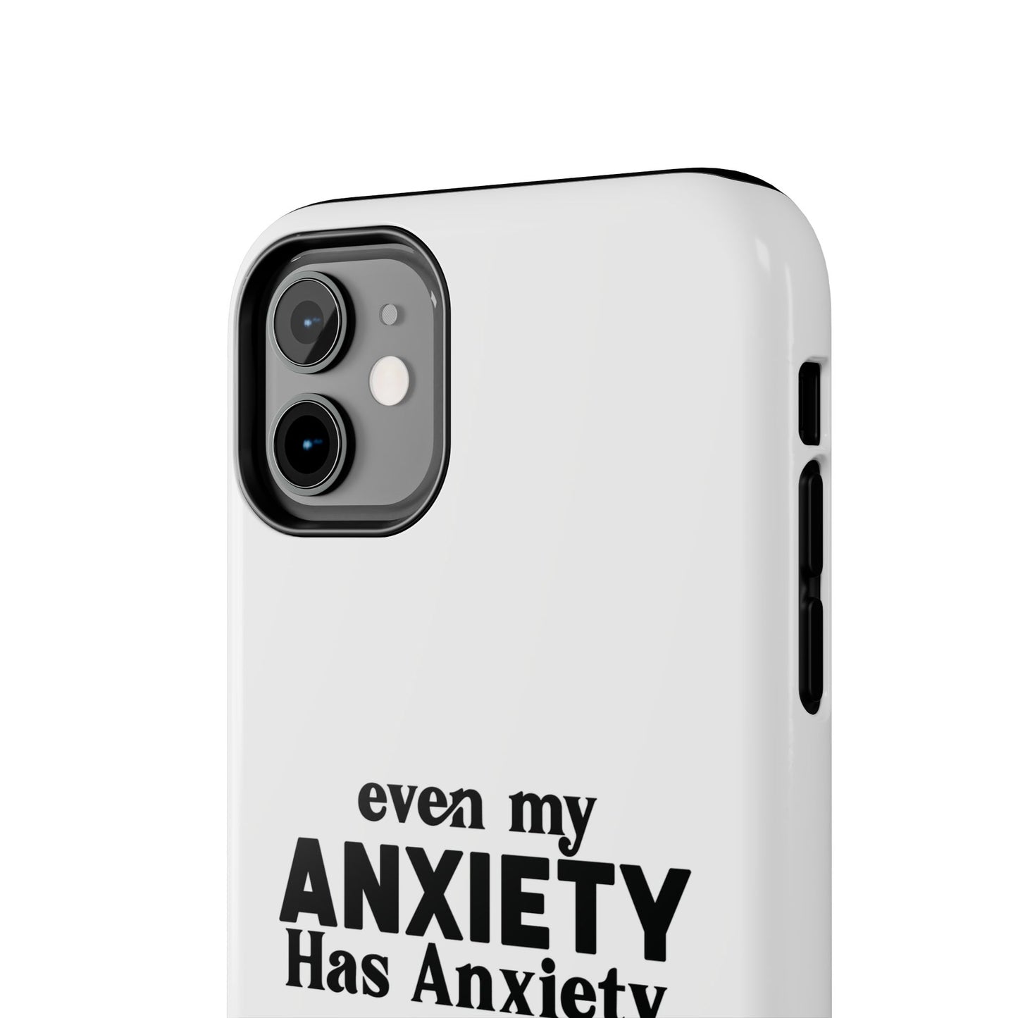 Even My Anxiety Has Anxiety Tough Phone Cases | Reflect Your Journey, Support, Gift for Mental Health Advocates, Stress Relief Motivational