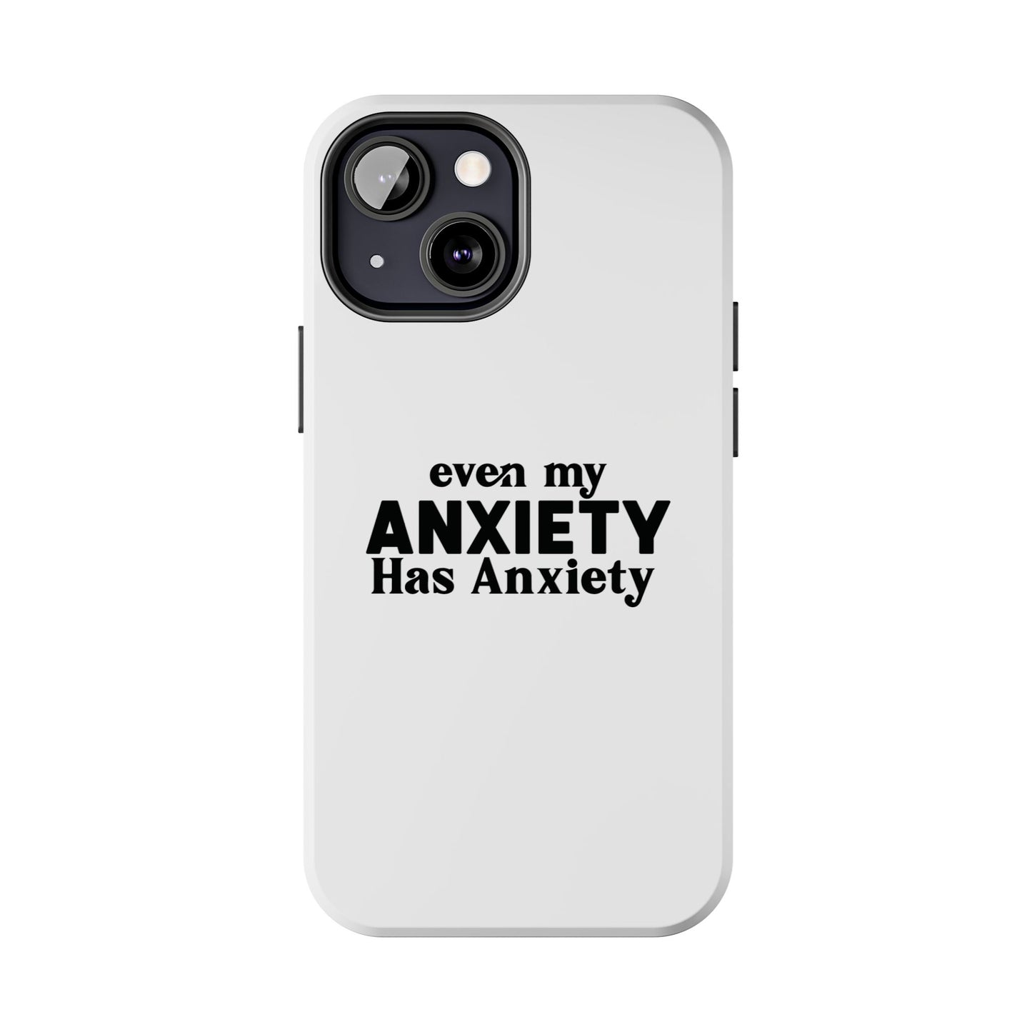 Even My Anxiety Has Anxiety Tough Phone Cases | Reflect Your Journey, Support, Gift for Mental Health Advocates, Stress Relief Motivational