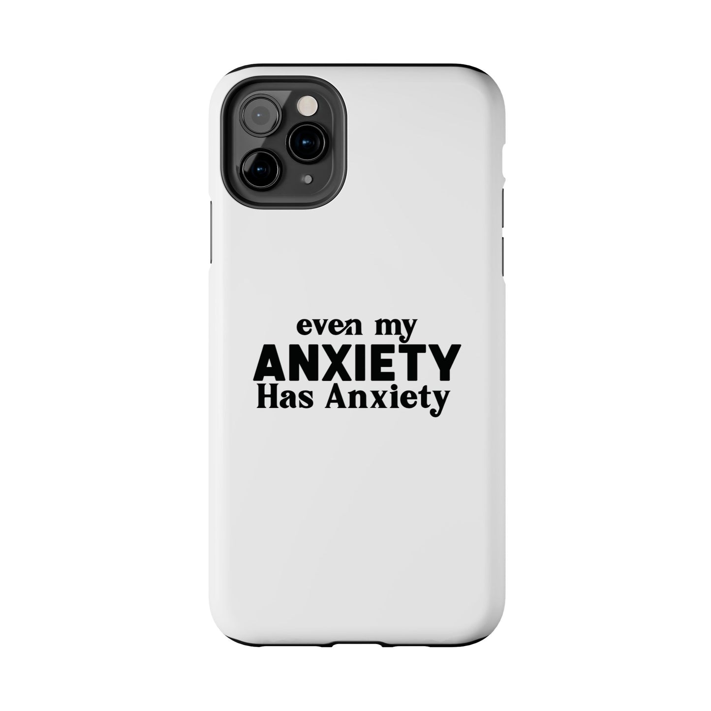 Even My Anxiety Has Anxiety Tough Phone Cases | Reflect Your Journey, Support, Gift for Mental Health Advocates, Stress Relief Motivational