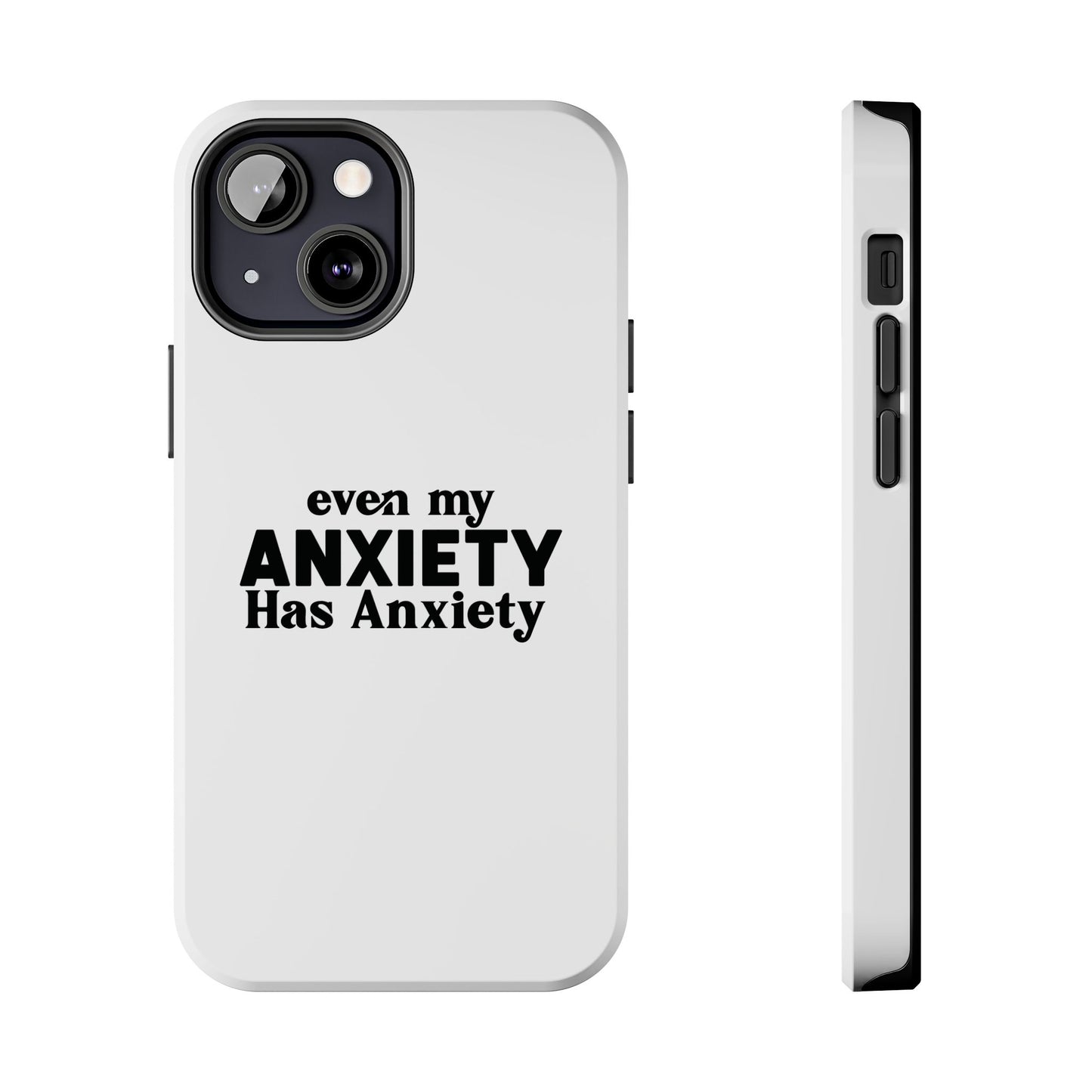 Even My Anxiety Has Anxiety Tough Phone Cases | Reflect Your Journey, Support, Gift for Mental Health Advocates, Stress Relief Motivational