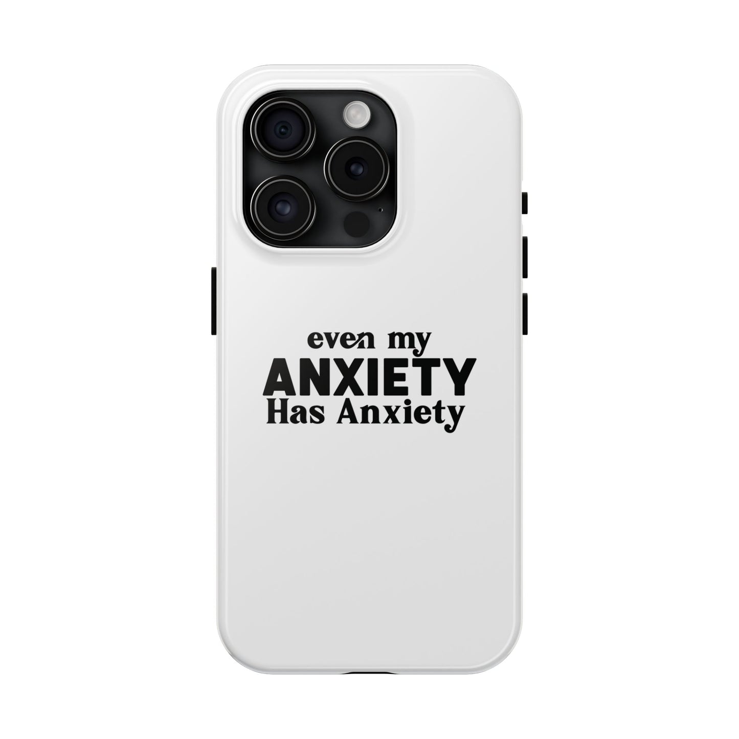 Even My Anxiety Has Anxiety Tough Phone Cases | Reflect Your Journey, Support, Gift for Mental Health Advocates, Stress Relief Motivational
