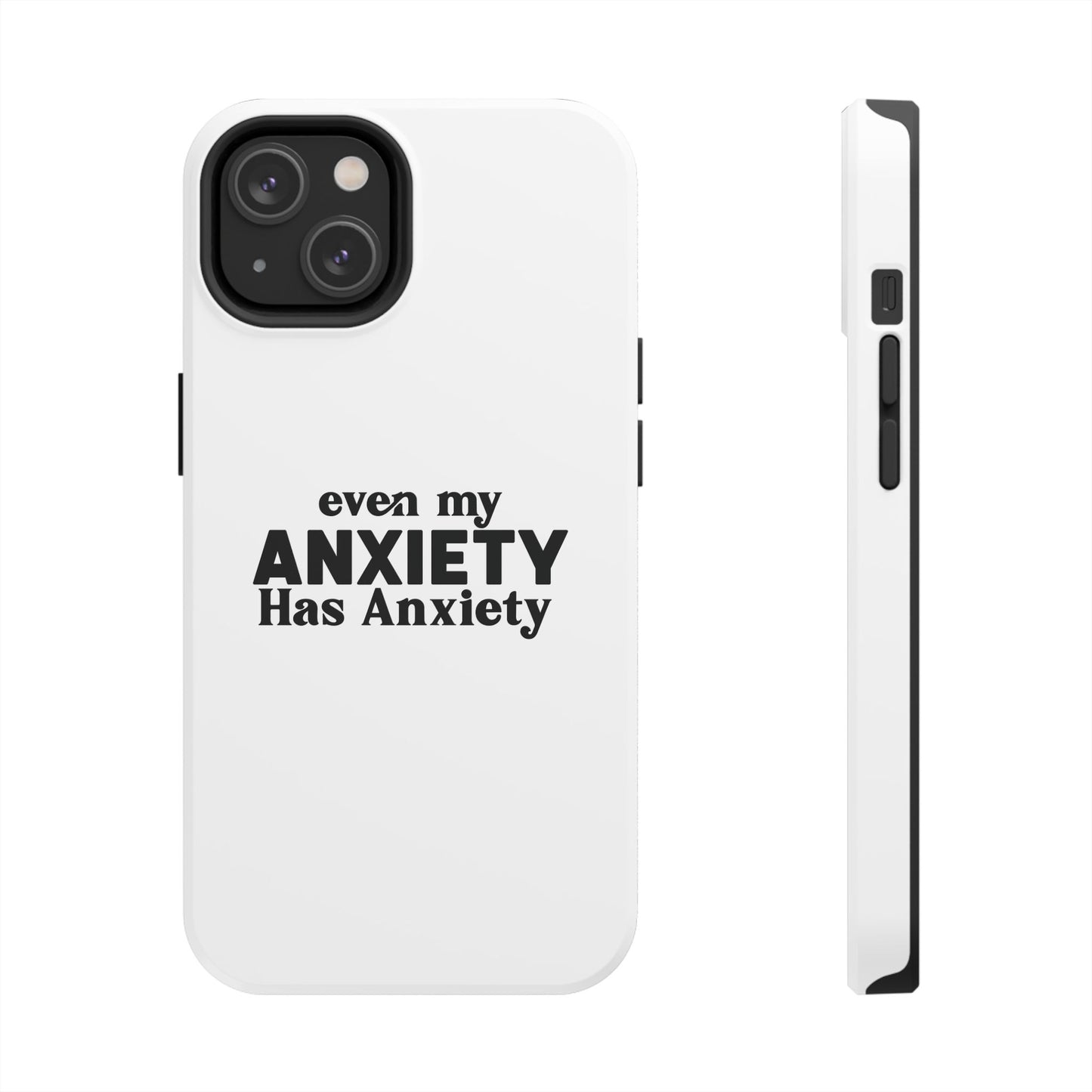 Even My Anxiety Has Anxiety Tough Phone Cases | Reflect Your Journey, Support, Gift for Mental Health Advocates, Stress Relief Motivational