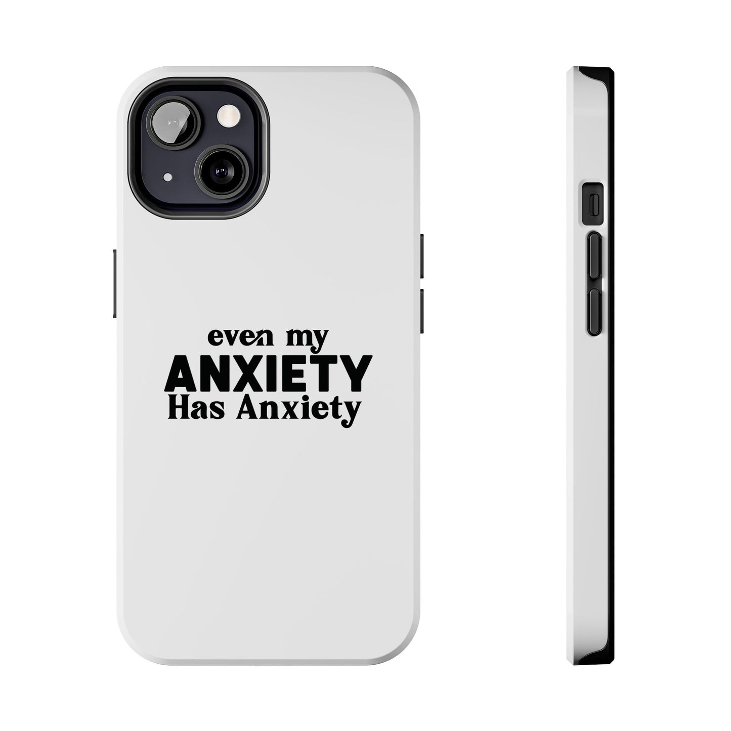 Even My Anxiety Has Anxiety Tough Phone Cases | Reflect Your Journey, Support, Gift for Mental Health Advocates, Stress Relief Motivational